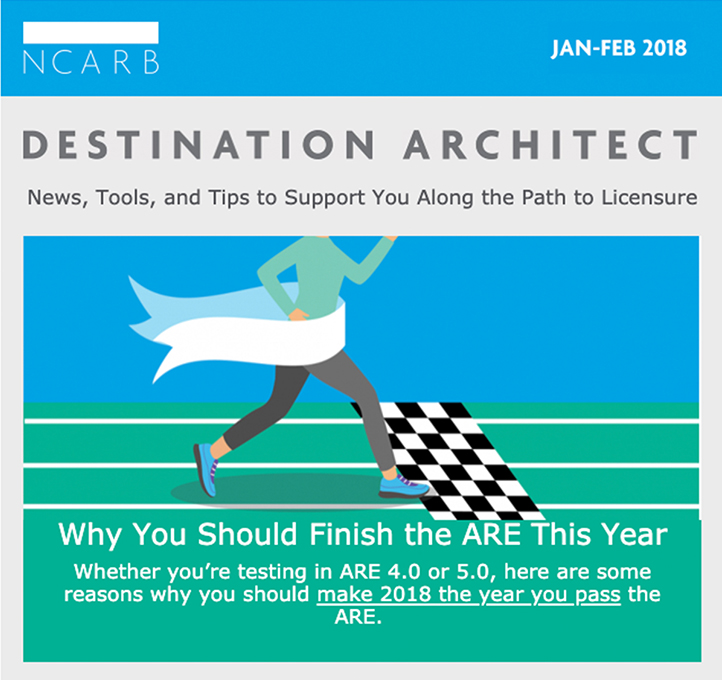 NCARB’s “Destination Architect” newsletter provides tips, resources, and advice to individuals on the path to licensure.